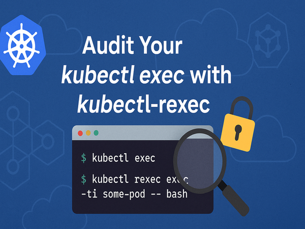 Secure Your Kubernetes Access with kubectl-rexec Plugin